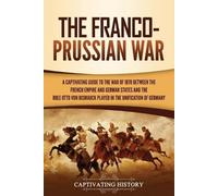 Captivating History The Franco-Prussian War (Tascabile)