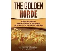 Captivating History The Golden Horde (Tascabile) Asian Military History