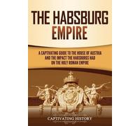 Captivating History The Habsburg Empire (Tascabile)