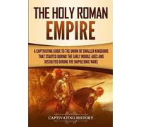 Captivating History The Holy Roman Empire (Tascabile)