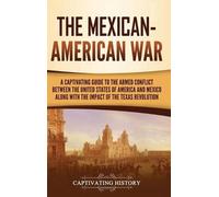 Captivating History The Mexican-American War (Copertina rigida)