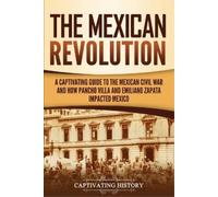Captivating History The Mexican Revolution (Tascabile)