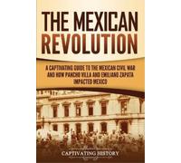 Captivating History The Mexican Revolution (Tascabile)