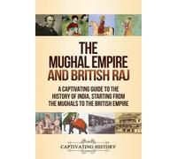 Captivating History The Mughal Empire and British Raj (Tascabile)