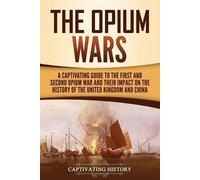 Captivating History The Opium Wars (Tascabile)