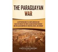 Captivating History The Paraguayan War (Copertina rigida)