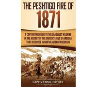Captivating History The Peshtigo Fire of 1871 (Copertina rigida)