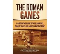 Captivating History The Roman Games (Copertina rigida)