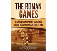 Captivating History The Roman Games (Tascabile) Ancient Romans