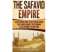 Captivating His The Safavid Empire: A Captivating Guide to th (Copertina rigida)