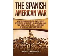 Captivating History The Spanish-American War (Copertina rigida)