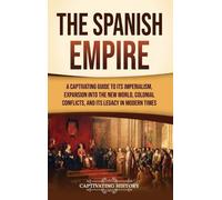 Captivating History The Spanish Empire (Copertina rigida)