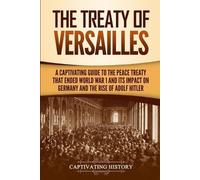 Captivating History The Treaty of Versailles (Tascabile)