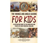 Captivating History The Vikings and Anglo-Saxons for Kids (Copertina rigida)