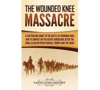 Captivating History The Wounded Knee Massacre (Copertina rigida)