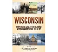 Captivating History Wisconsin (Copertina rigida)