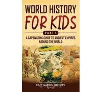 Captivating History World History for Kids Part 1 (Copertina rigida)