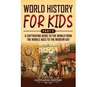 Captivating History World History for Kids Part 2 (Copertina rigida)