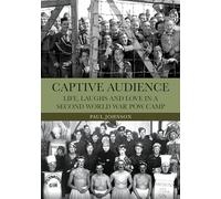 Captive Audience: Life, Laughs and Love in a Second World War POW Camp