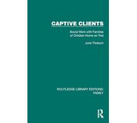 Captive Clients: Social Work with Families of Children Home on Trial