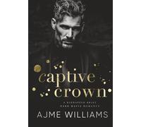 Captive Crown: A Kidnapped Bride, Dark Mafia Romance