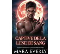 CAPTIVE DE LA LUNE DE SANG: Une romance de loups-garous où les ennemis deviennent amants