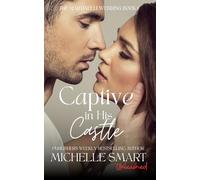 Captive in His Castle: A sizzling kidnap and forced proximity romance.