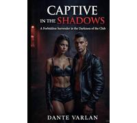 Captive in the Shadows: A forbidden devotion in the darkness of the club