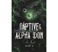 Captive of the Alpha Don: Bound by fate's chains...she can run but she can't hide.