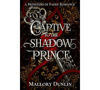 Captive to the Shadow Prince: A Fae Fated Mates Monster Romantasy
