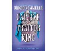 Captive Traitor King: The electrifying sequel to No.1 Sunday Times bestselling romantasy Warrior Princess Assassin: Book 2