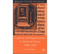 Captivity and Imprisonment in Medieval Europe, 1000-1300