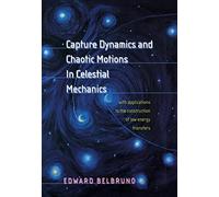 Capture Dynamics and Chaotic Motions in Celestial Mechanics: With Applications to the Construction of Low Energy Transfers