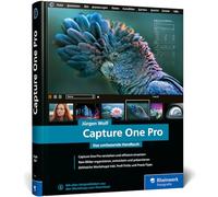 Capture One Pro: Das umfassende Handbuch. Profitricks und Expertenwissen zur Bildbearbeitung. Mit vielen Workshops zur Software (neue Auflage 2024)