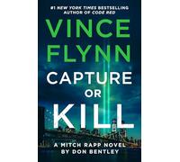 Capture or Kill: A Mitch Rapp Novel by Don Bentley: Volume 23