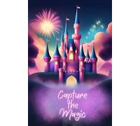 Capture the Magic: A Personal Journal for Autographs, Memories & Fun Fill-in Prompts for Reviews on Theme Parks, Attractions and Food