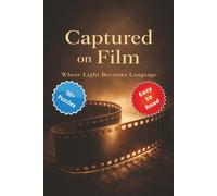 Captured on Film: Where Light Becomes Language