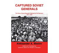 Captured Soviet Generals: The Fate of Soviet Generals Captured in Combat 1941-45