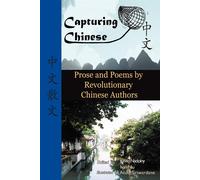 Capturing Chinese Stories: Prose and Poems by Revolutionary Chinese Author...