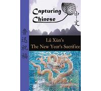 Capturing Chinese the New Year's Sacrifice: A Chinese Reader with Pinyin -...
