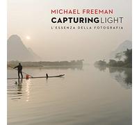 Capturing light. L'essenza della fotografia - Freeman Michael