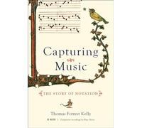 Capturing Music : The Story of Notation