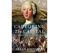 Capturing the Capital: Edinburgh in the Last Jacobite Rising
