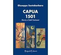 Capua 1501. Storia e gatti fantasmi