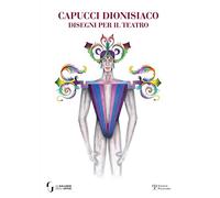Capucci dionisiaco. Disegni per il teatro. Ediz. italiana e inglese