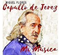 Capullo De Jerez - Mi Musica
