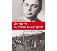 Capuozzo, accontenta questo ragazzo. La vita di Giovanni Palatucci