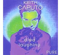 Caputo, Keith - Died Laughing Pure