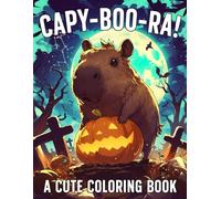 Capy-boo-ra! A Cute Coloring Book: Spooky Capybara Coloring Pages for Animals Lovers, Gifts for Capybara Owners, Fun Gifts for Boys Girls Kids Teens Adults