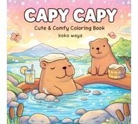 Capy Capy Coloring Book: Adorable Capybara Scenes for Calm Moments, Creative Fun, and Peaceful Escapes